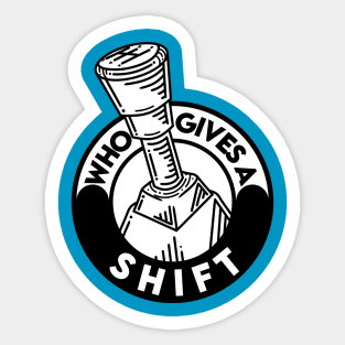 Who gives a shift Sticker